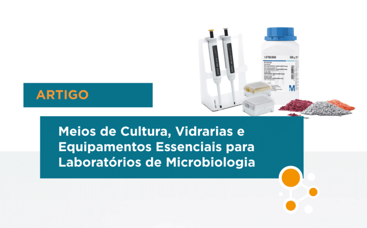 Meios de Cultura, Vidrarias e Equipamentos Essenciais para Laboratórios de Microbiologia 